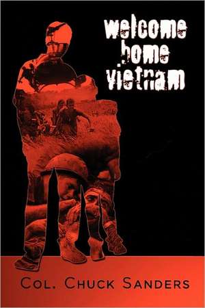 Welcome Home Vietnam de Col Chuck Sanders