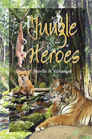 Jungle Heroes de Neville A. Kirkwood