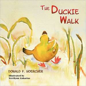 The Duckie Walk de Donald F. Hoercher