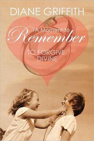 A Moment to Remember de Diane Griffith