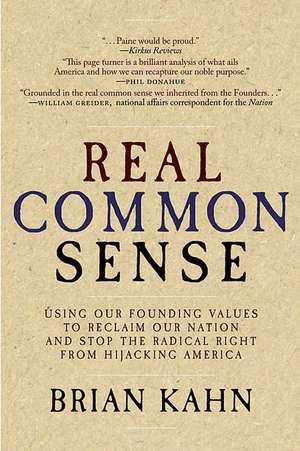 Real Common Sense: Using Our Founding Values to Reclaim Our Nation for the 99% de Brian Kahn