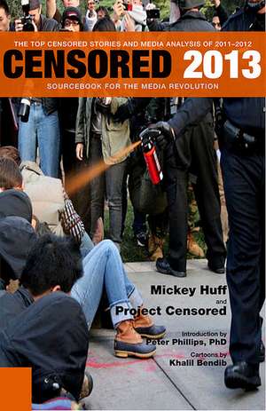 Censored 2013: The Top Censored Stories and Media Analysis of 2011-2012 de Mickey Huff