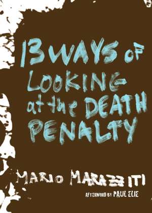 13 Ways of Looking at the Death Penalty de Mario Marazziti