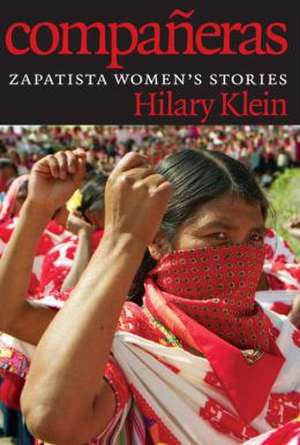 Companeras: Zapatista Women's Stories de Hilary Klein