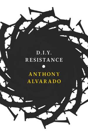 D.I.Y Resistance de Anthony Alvarado