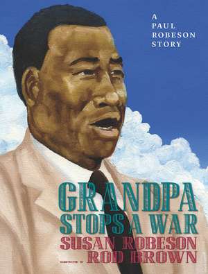 Grandpa Stops a War: A Paul Robeson Story de Susan Robeson