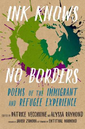 Ink Knows No Borders: Poems of the Immigrant and Refugee Experience de Patrice Vecchione