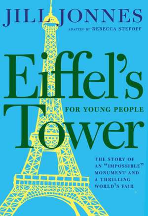 Eiffel's Tower for Young People de Jill Jonnes