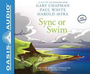 Sync or Swim (Library Edition): A Fable about Workplace Communication and Coming Together in a Crisis de Gary Chapman