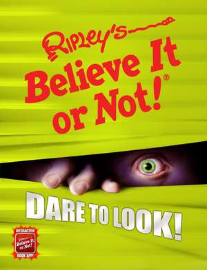 Ripley's Believe It or Not! Dare to Look!: Unbelievably Zany de Ripley's Believe It or Not