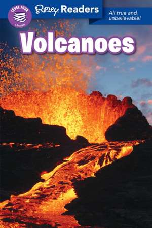 Ripley Readers Level4 Volcanoes de Ripley's Believe It or Not!