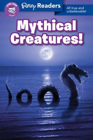 Ripley Readers Level4 Lib Edn Mythical Creatures! de Ripley's Believe It or Not!