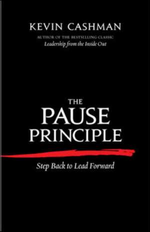 The Pause Principle: Step Back to Lead Forward de Kevin Cashman