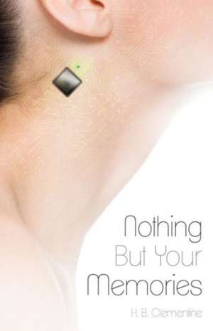 Nothing But Your Memories de H. B. Clementine