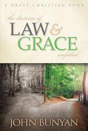 The Doctrine of Law and Grace Unfolded de John Bunyan