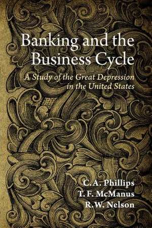 Banking and the Business Cycle de C. a. Phillips