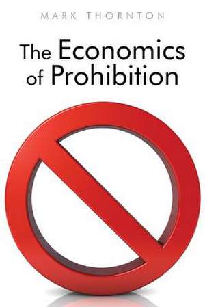 The Economics of Prohibition de Mark Thornton