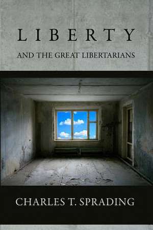 Liberty and the Great Libertarians de Charles T. Sprading