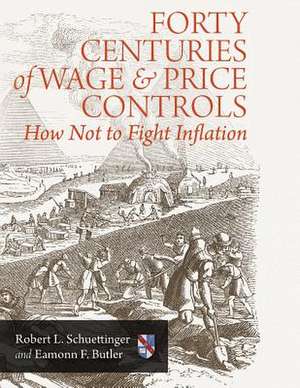 Forty Centuries of Wage and Price Controls de Robert L. Schuettinger