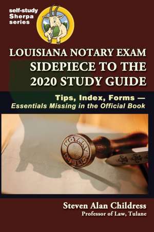 Louisiana Notary Exam Sidepiece to the 2020 Study Guide de Steven Alan Childress