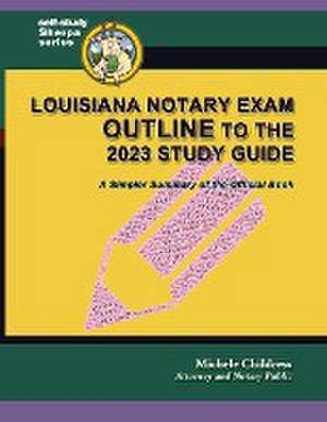 Louisiana Notary Exam Outline to the 2023 Study Guide de Michele Childress