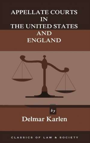 Appellate Courts in the United States and England de Delmar Karlen