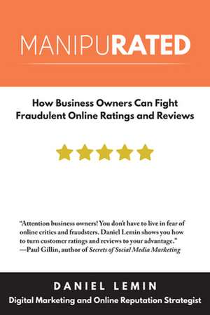 Manipurated: How Business Owners Can Fight Fraudulent Online Ratings & Reviews de Daniel Lemin