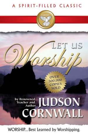 Let Us Worship de Judson Cornwall