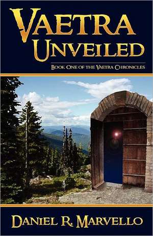 Vaetra Unveiled de Daniel R. Marvello