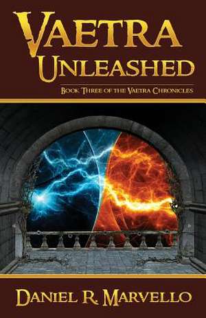 Vaetra Unleashed de Daniel R. Marvello