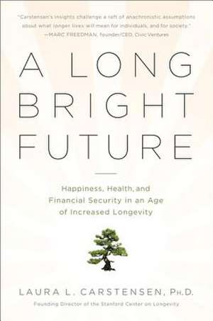 A Long Bright Future de Laura Carstensen