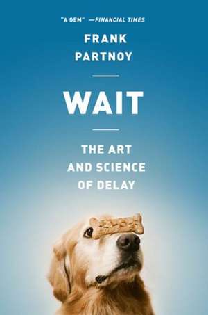 Wait: The Art and Science of Delay de Frank Partnoy