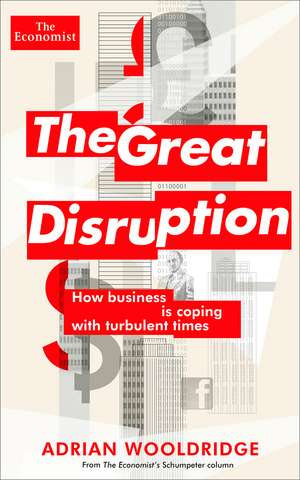 The Great Disruption: How business is coping with turbulent times de The Economist