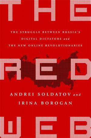 The Red Web: The Kremlin's Wars on the Internet de Andrei Soldatov