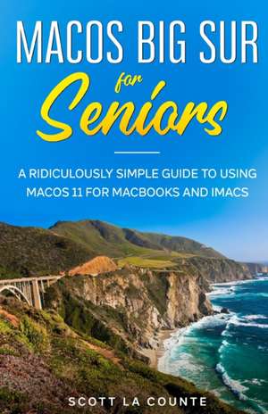 MacOS Big Sur For Seniors de Scott La Counte