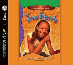 True Friends de Stephanie Perry Moore