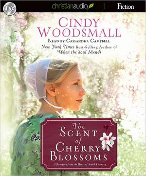 The Scent of Cherry Blossoms: A Romance from the Heart of Amish Country de Cassandra Campbell