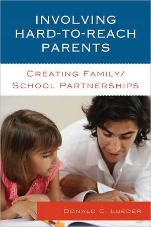 Involving Hard-To-Reach Parents de Donald C. Lueder