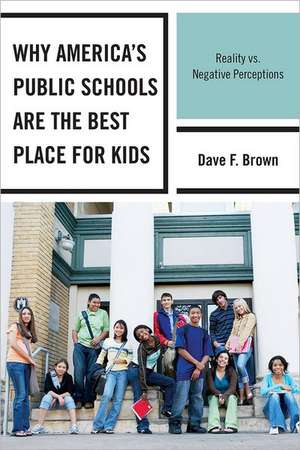 Why America's Public Schools Are the Best Place for Kids de Dave F. Brown