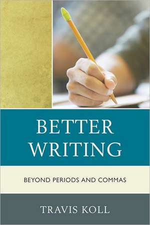 Better Writing de Travis J. Koll