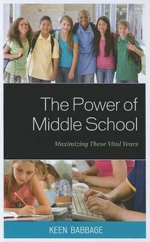 The Power of Middle School de Keen J. Babbage