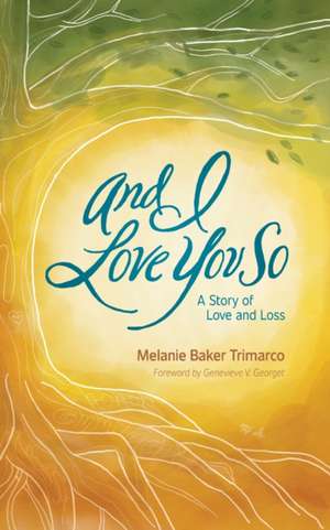 And I Love You So de Melanie Baker Trimarco