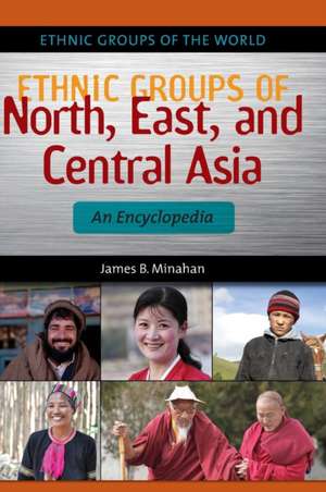 Ethnic Groups of North, East, and Central Asia: An Encyclopedia de James B. Minahan