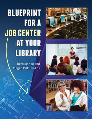 Blueprint for a Job Center at Your Library de Bernice Kao