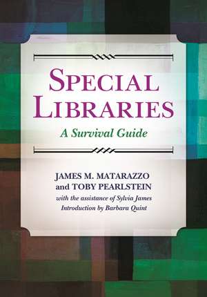 Special Libraries: A Survival Guide de James M. Matarazzo Ph.D.