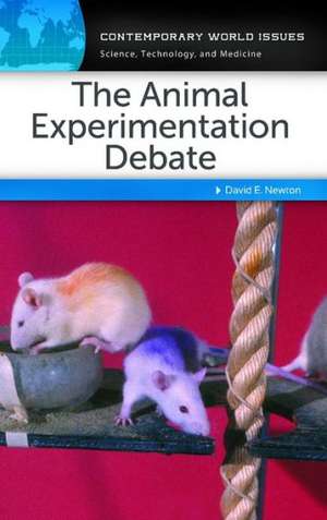 The Animal Experimentation Debate: A Reference Handbook de David E. Newton