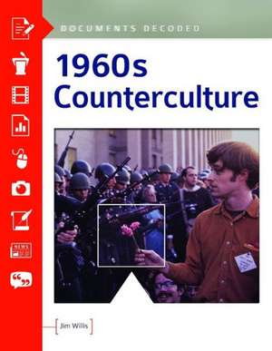 1960s Counterculture: Documents Decoded de Jim Willis