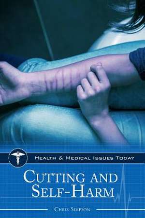 Cutting and Self-Harm de Chris Simpson Ph.D.