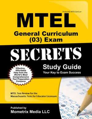 MTEL General Curriculum (03) Exam Secrets Study Guide de Mometrix Massachusetts Teacher Certification Test Team