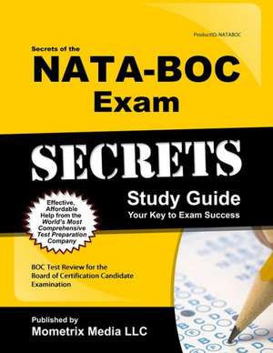 Secrets of the NATA-BOC Exam Study Guide: NATA-BOC Test Review for the Board of Certification Candidate Examination de Mometrix Media